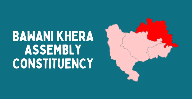 Bawani Khera Assembly constituency
